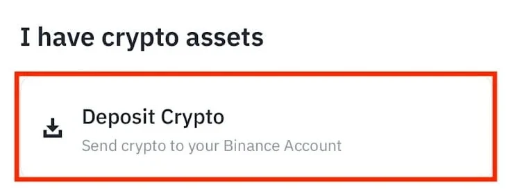 Binance app-ல் “I have crypto assets” பகுதியில் Deposit Crypto நுழைவு சிவப்பு பெட்டியில் குறிக்கப்பட்ட உண்மையான திரை